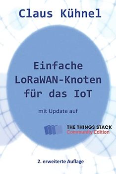 Einfache LoRaWAN-Knoten für das IoT: mit Update für The Things Stack Community Edition