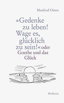 »Gedenke zu leben! Wage es, glücklich zu sein!«