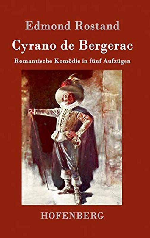 Cyrano de Bergerac: Romantische Komödie in fünf Aufzügen