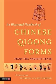 An Illustrated Handbook of Chinese Qigong Forms from the Ancient Texts