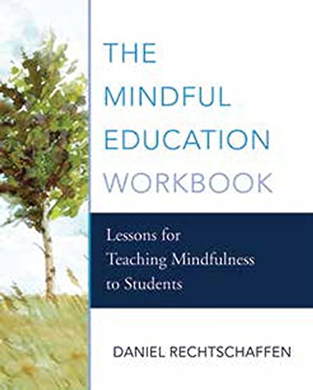 The Mindful Education Workbook: Lessons for Teaching Mindfulness to Students