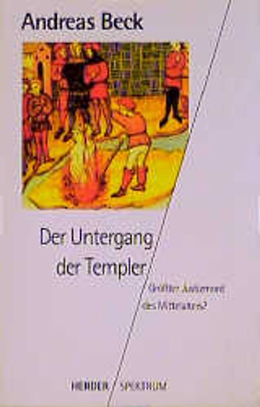 Der Untergang der Templer. Grösster Justizmord des Mittelalters?