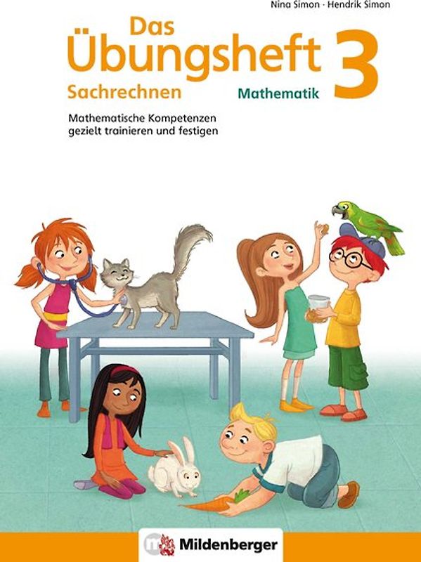 Das Übungsheft Sachrechnen Mathematik 3. Mathematische Kompetenzen gezielt trainieren und festigen