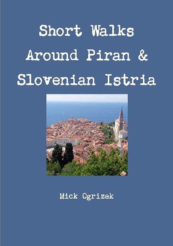 Short Walks Around Piran & Slovenian Istria