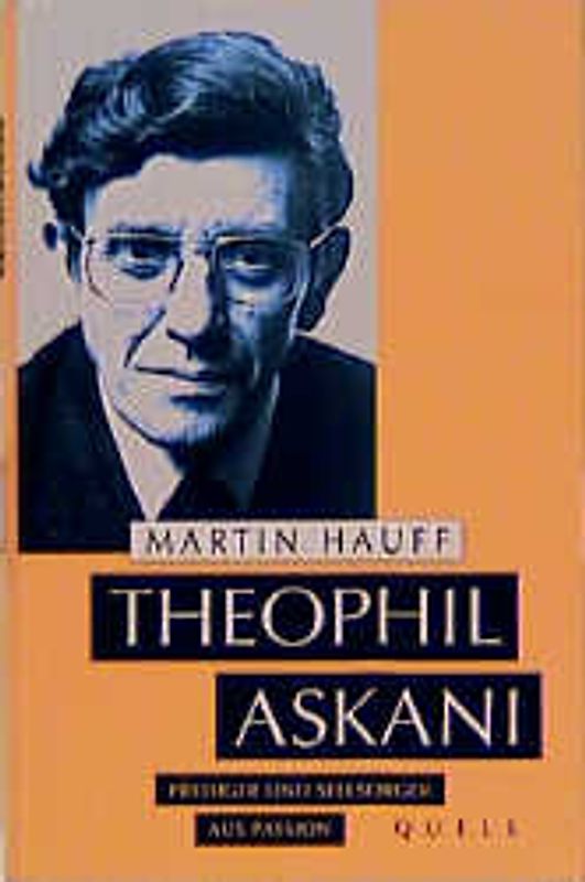 Theophil Askani. Prediger und Seelsorger aus Passion