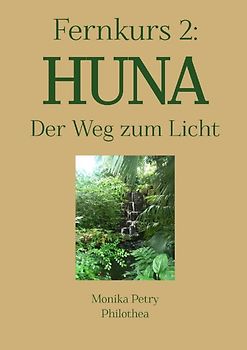 3teiliger Fernkurs HUNA - Der Weg zum Licht / Fernkurs 2: HUNA - Der Weg zum Licht