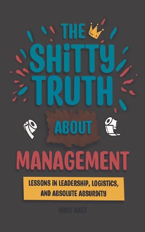 The Shitty Truth About Management