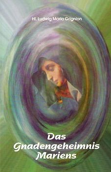 Das Gnadengeheimnis Mariens
