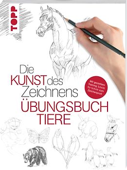 Die Kunst des Zeichnens - Tiere Übungsbuch
