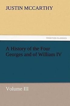 A History of the Four Georges and of William IV, Volume III