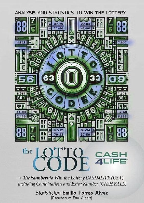 The Lotto Code, Analysis and Statistics to Win the Lottery + The Numbers to Win the Lottery CASH4LIFE (USA), Including Combinations and Extra Number (CASH BALL)