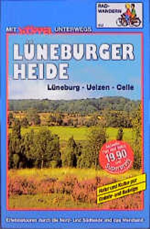 Lüneburger Heide Radwandern. Lüneburg - Uelzen - Celle. Erlebnistouren durch die Nord- und Südheide und das Wendland. Natur und Kultur pur, Einkehr- und Badetips