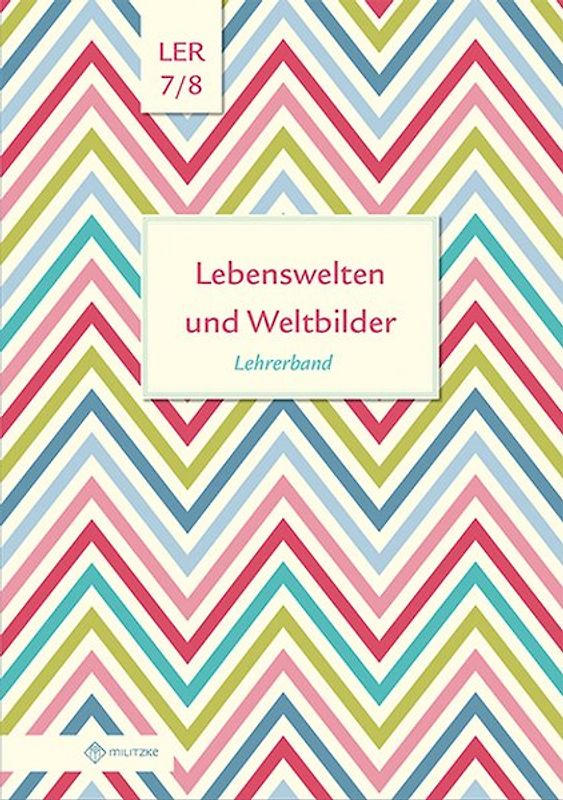Lebenswelten und Weltbilder Klassen 7/8