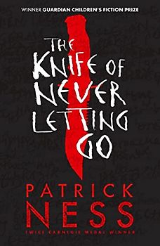 The Knife of Never Letting Go (Chaos Walking, Band 1)