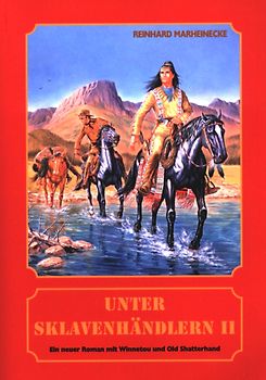 Unter Sklavenhändlern. Ein neuer Roman mit Winnetou und Old Shatterhand