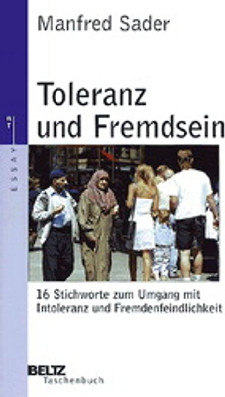 Toleranz und Fremdsein. 16 Stichworte zum Umgang mit Intoleranz und Fremdenfeindlichkeit