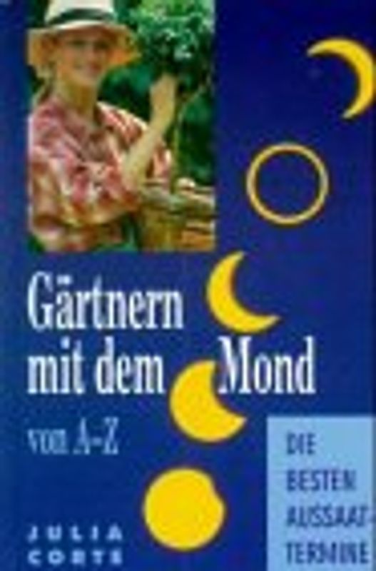 Gärtnern mit dem Mond von A-Z