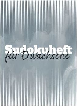 Sudokuheft für Erwachsene: 200 Zahlenrätsel als Zeitvertreib und Beschäftigung für Erwachsene