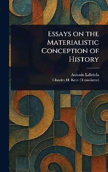 Essays on the Materialistic Conception of History