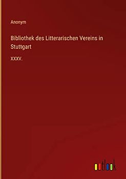 Bibliothek des Litterarischen Vereins in Stuttgart: XXXV.