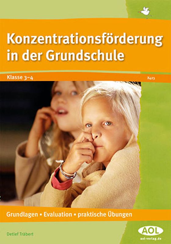 Konzentrationsförderung in der Grundschule. Grundlagen - Evaluation - praktische Übungen (3. und 4. Klasse)