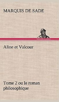 Aline et Valcour, tome 2 ou le roman philosophique