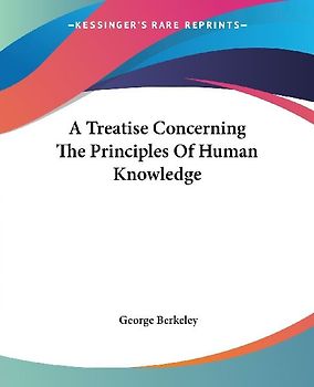 A Treatise Concerning The Principles Of Human Knowledge