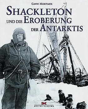 Shackleton und die Eroberung der Antarktis