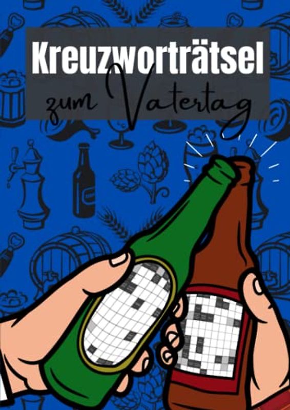 Kreuzworträtsel zum Vatertag: Große Schrift Rätselheft mit 100 Seiten voller Knobelspaß für Erwachsene
