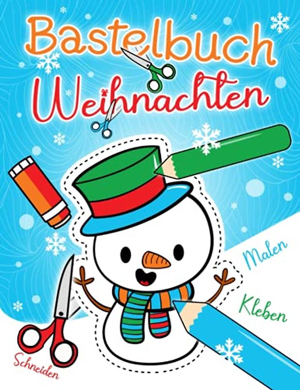 Bastelbuch Weihnachten: Malen, Schneiden, Kleben & Basteln! | Weihnachtsbasteln für Kinder ab 4 Jahren | Winter Bastelspaß für die Allerkleinsten (45 Bastelvorlagen)