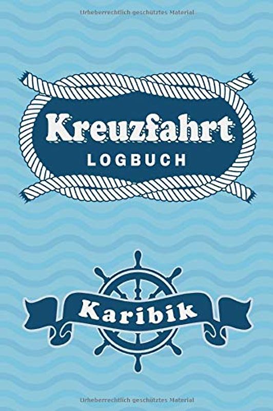 Kreuzfahrt Logbuch Karibik: Tagebuch für eine Karibik Kreuzfahrt. Reisetagebuch für 60 Reisetage auf dem Schiff für Urlaub Reiseerinnerungen der ... Abschiedsgeschenk als Buch oder Zubehör für e