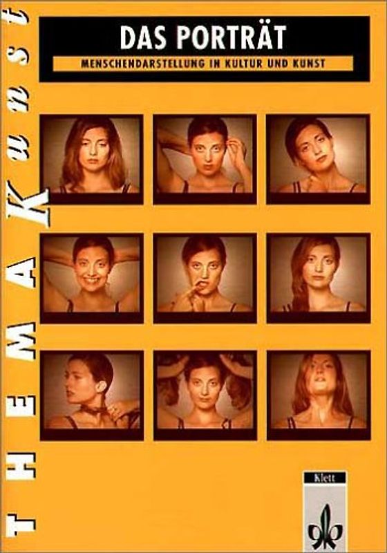 Das Porträt. Menschendarstellung in Kunst und Kultur. Themenheft Klasse 11-13