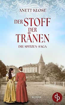 Der Stoff der Tränen | Die historische Familiensaga im 19. Jahrhundert