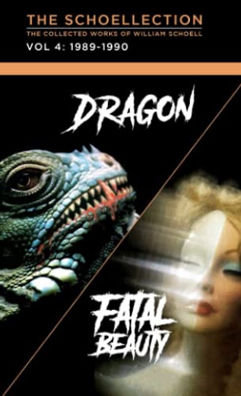 The Collected Works of William Schoell - Vol 4: Dragon/Fatal Beauty (The Schoellection - The Collected Works of William Schoell, Band 4)