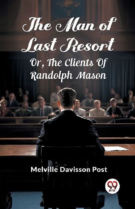 The Man Of Last Resort Or, The Clients Of Randolph Mason
