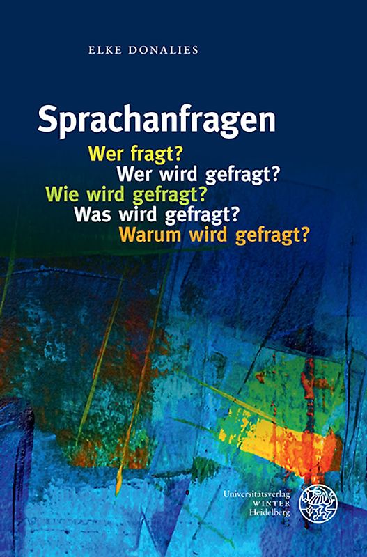 Sprachanfragen – Wer fragt? Wer wird gefragt? Wie wird gefragt? Was wird gefragt? Warum wird gefragt?