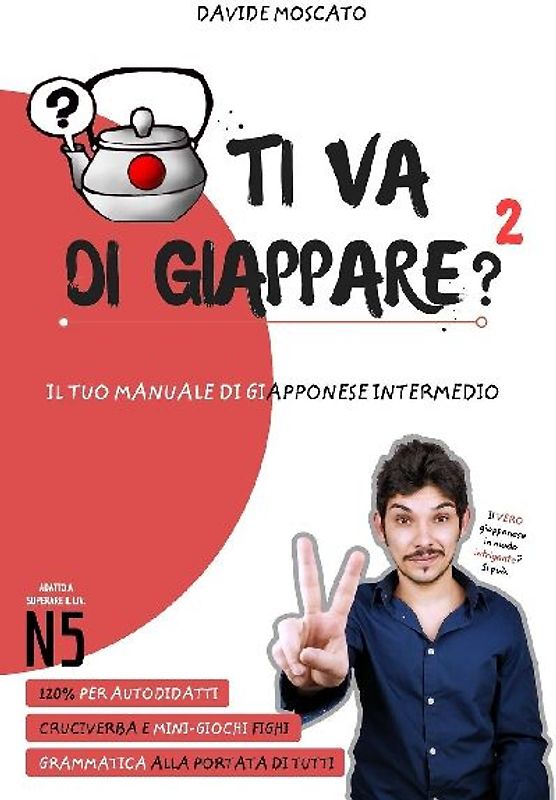 TI VA DI GIAPPARE? 2 - il tuo manuale di giapponese intermedio