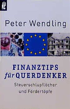 Finanztips für Querdenker. Steuerschlupflöcher und Fördertöpfe