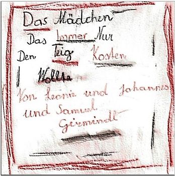 Das Mädchen das immer nur den Teig kosten wollte