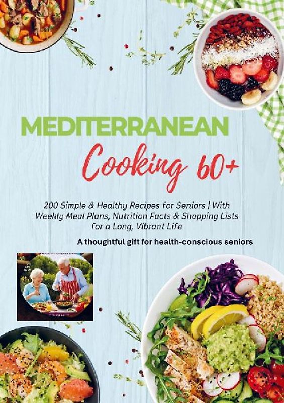 MEDITERRANEAN COOKING 60+  200 Simple & Healthy Recipes for Seniors