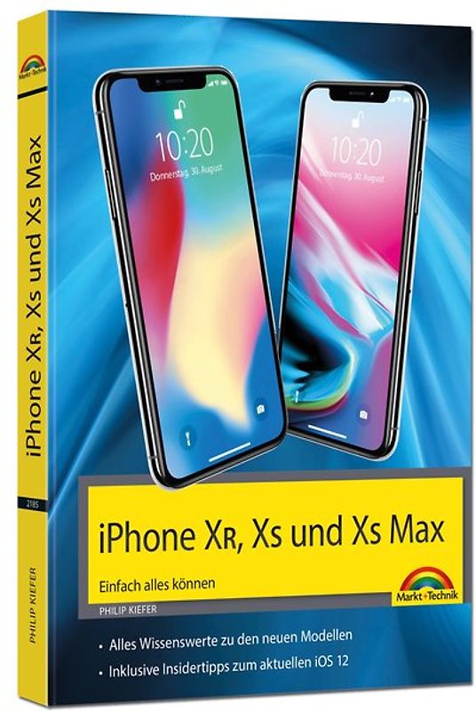 iPhone XR, XS und XS Max – Einfach alles können - Die Anleitung zu allen neuen iPhones mit iOS 12