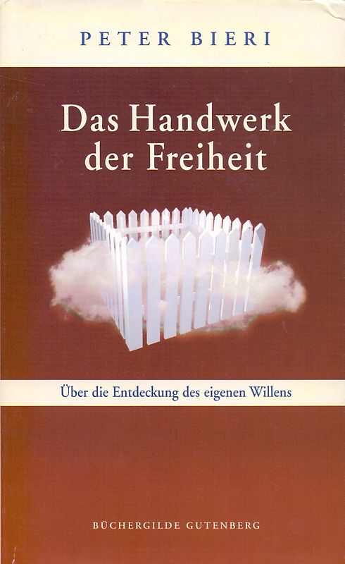 Das Handwerk der Freiheit: Über die Entdeckung des eigenen Willens - Peter Bieri [Gebundene Ausgabe]