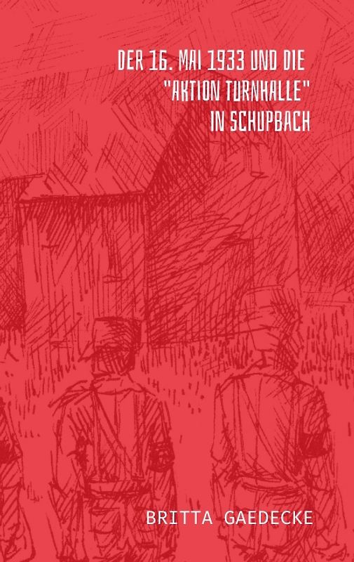 Der 16. Mai 1933 und die Aktion Turnhalle in Schupbach