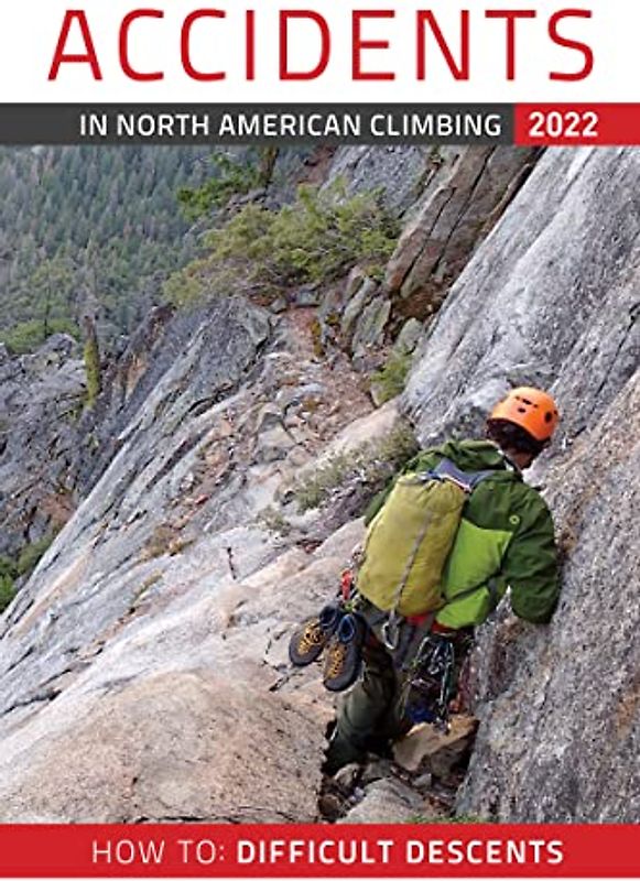 Accidents in North American Climbing 2022 (12) (Know the Ropes: Getting Down, 75, Band 12)