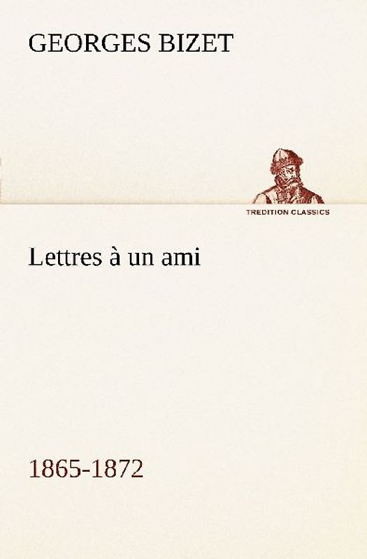 Lettres à un ami, 1865-1872