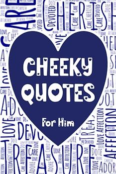 CHEEKY QUOTES FOR HIM: ALTERNATIVE RELATIONSHIP SAYINGS