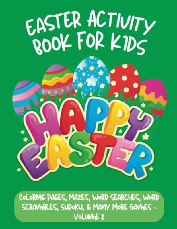 Easter Activity Book for Kids: Coloring Pages, Mazes, Word Searches, Word Scrambles, Sudoku, & Many More Games - Volume 2