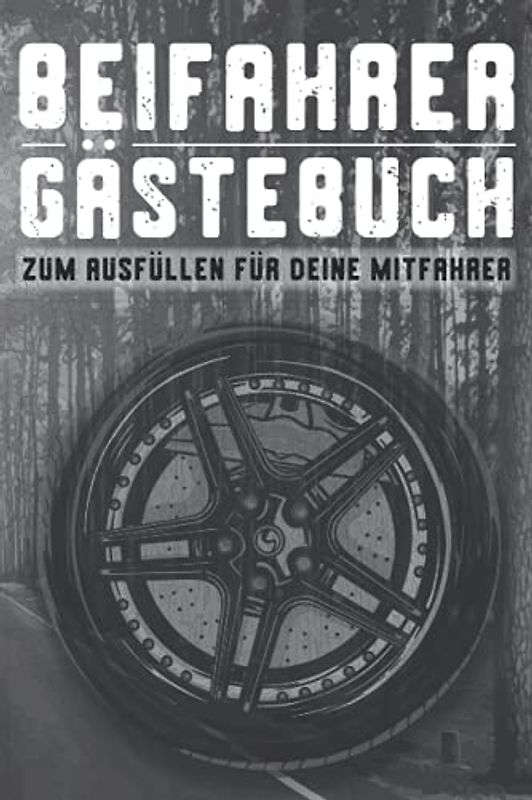 Beifahrer Gästebuch: Zum ausfüllen für Mitfahrer. Tolles Geschenk für alle die gerade Ihren Führerscheinprüfung bestanden haben. Tolle Geschenkidee ... Fahrprüfung Geschenk zum 18 Geburtstag.