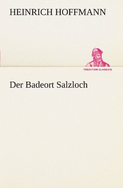 Der Badeort Salzloch (TREDITION CLASSICS)