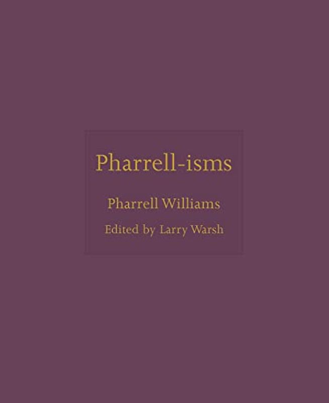 Pharrell-isms (Isms, 13)